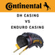 Continental DH Casing vs. Enduro Casing