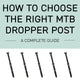 How to Choose the Right MTB Dropper Post