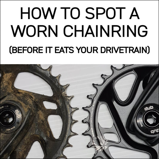How to Spot a Worn Chainring (Before It Eats Your Drivetrain)
