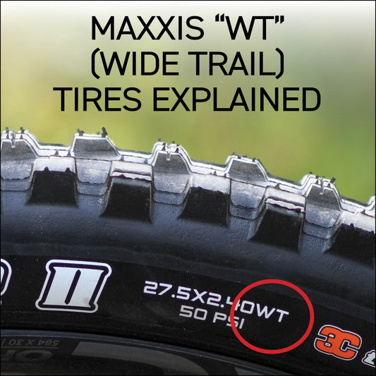 Maxxis "WT" (Wide Trail) Tires Explained