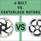 6-Bolt vs. Centerlock MTB Rotors