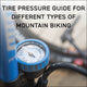 Tire Pressure Guide for Different Types of Mountain Bike Riding
