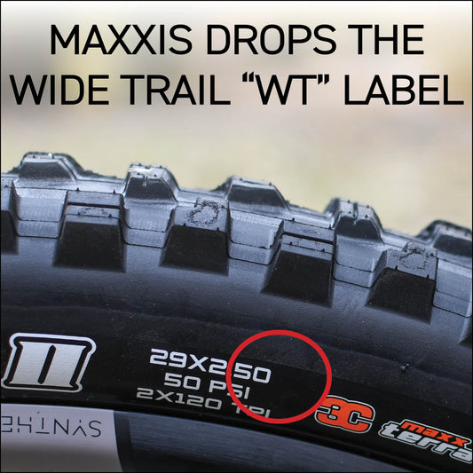 Maxxis Drops the Wide Trail “WT” Label
