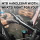 MTB Handlebar Width: What's Right for You?