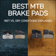 Best MTB Brake Pads for Wet and Dry Conditions