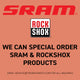 We Can Special Order SRAM/RockShox Products