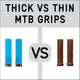 Thick vs. Thin MTB Grips