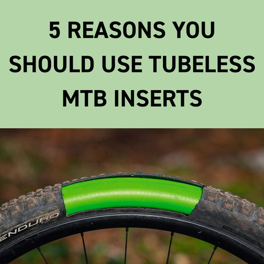 5 Reasons You Should Use Tubeless MTB Inserts