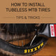 Tips & Tricks for Installing Tubeless MTB Tires