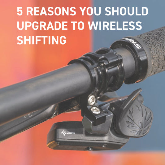 5 Reasons You Should Upgrade to Wireless Shifting for Your MTB
